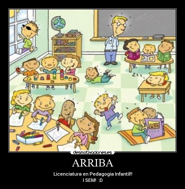 ARRIBA - Licenciatura en Pedagogia Infantil!!
I SEM!  :D