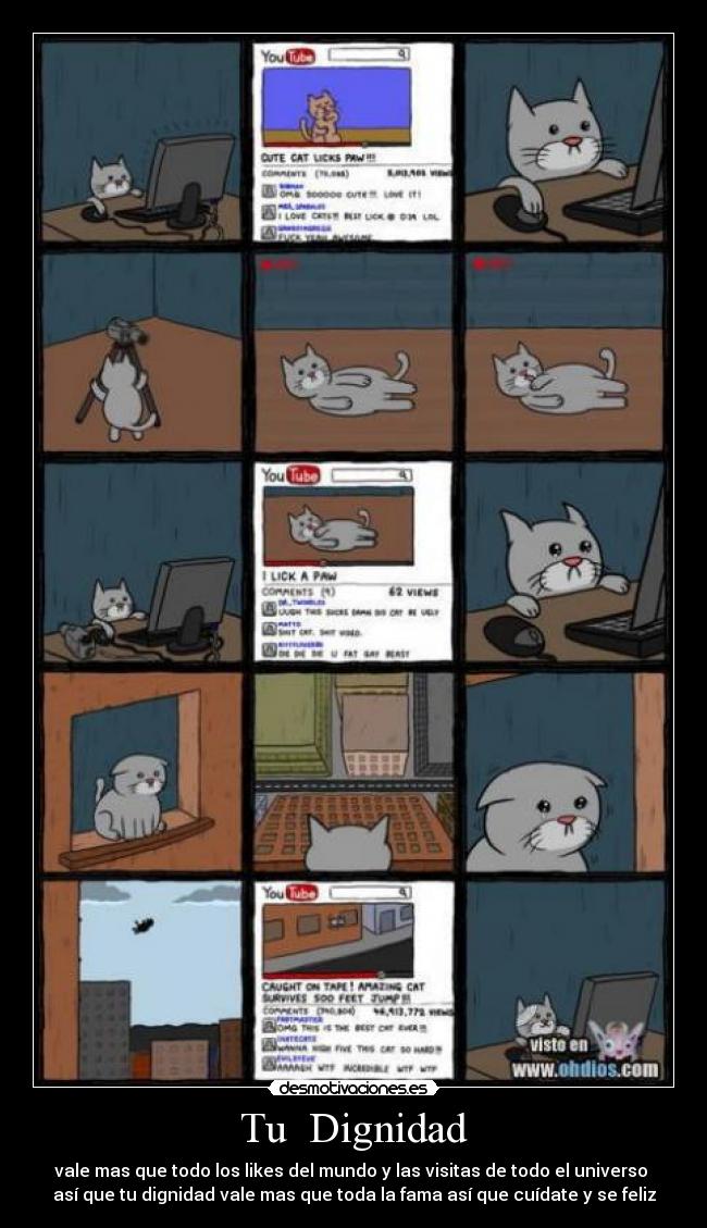 Tu Dignidad - vale mas que todo los likes del mundo y las visitas de todo el universo
así que tu dignidad vale mas que toda la fama así que cuídate y se feliz