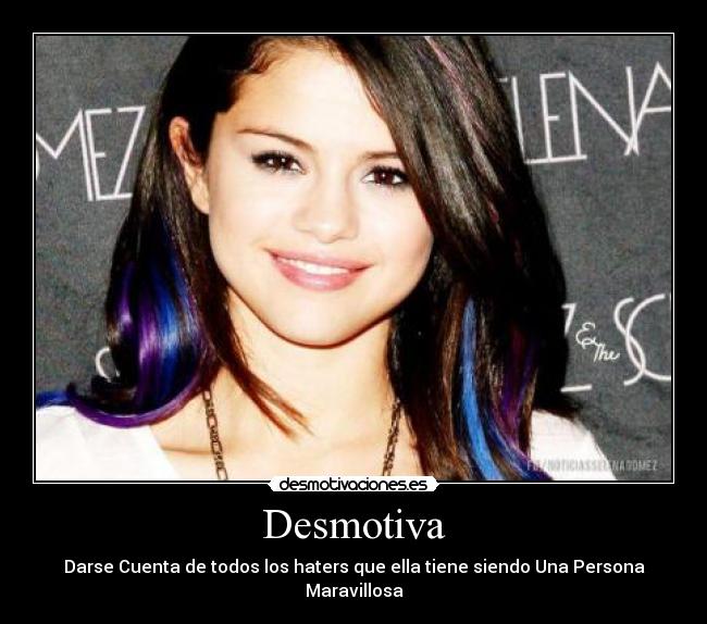 Desmotiva - Darse Cuenta de todos los haters que ella tiene siendo Una Persona Maravillosa