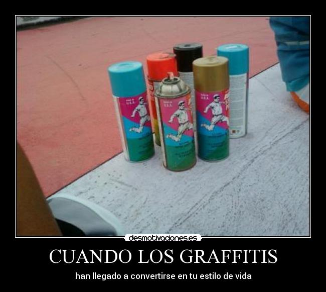 CUANDO LOS GRAFFITIS - han llegado a convertirse en tu estilo de vida