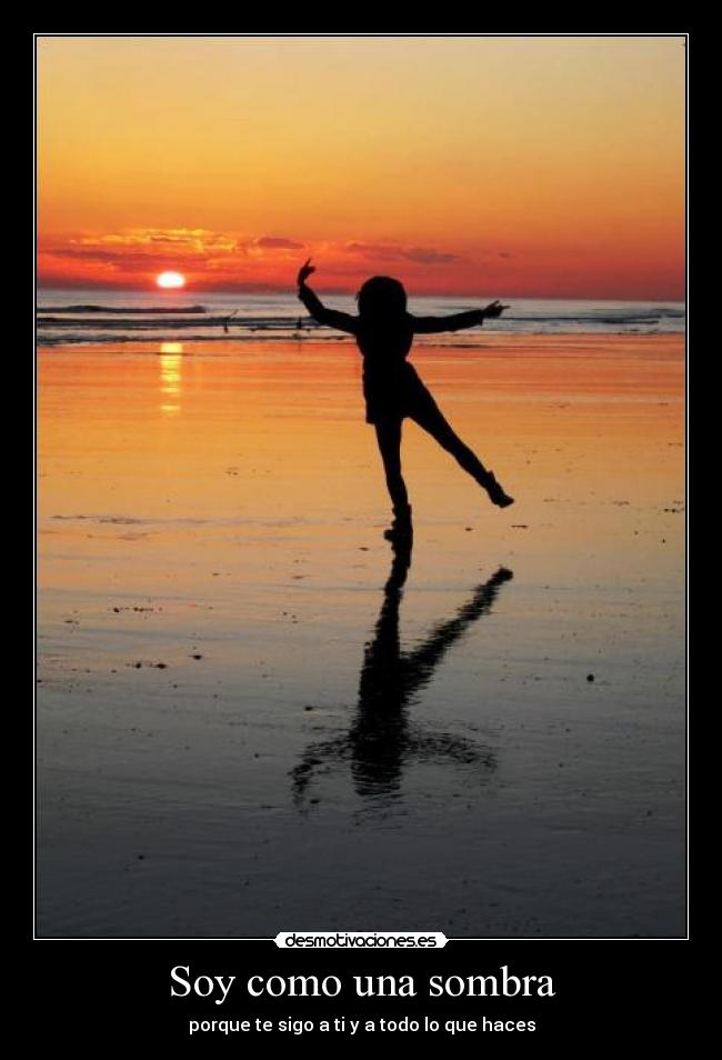 Soy como una sombra -