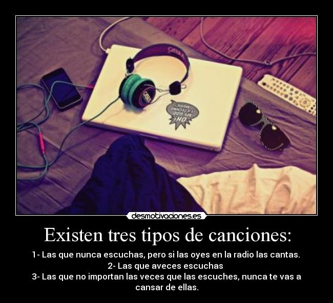 Existen tres tipos de canciones: - 