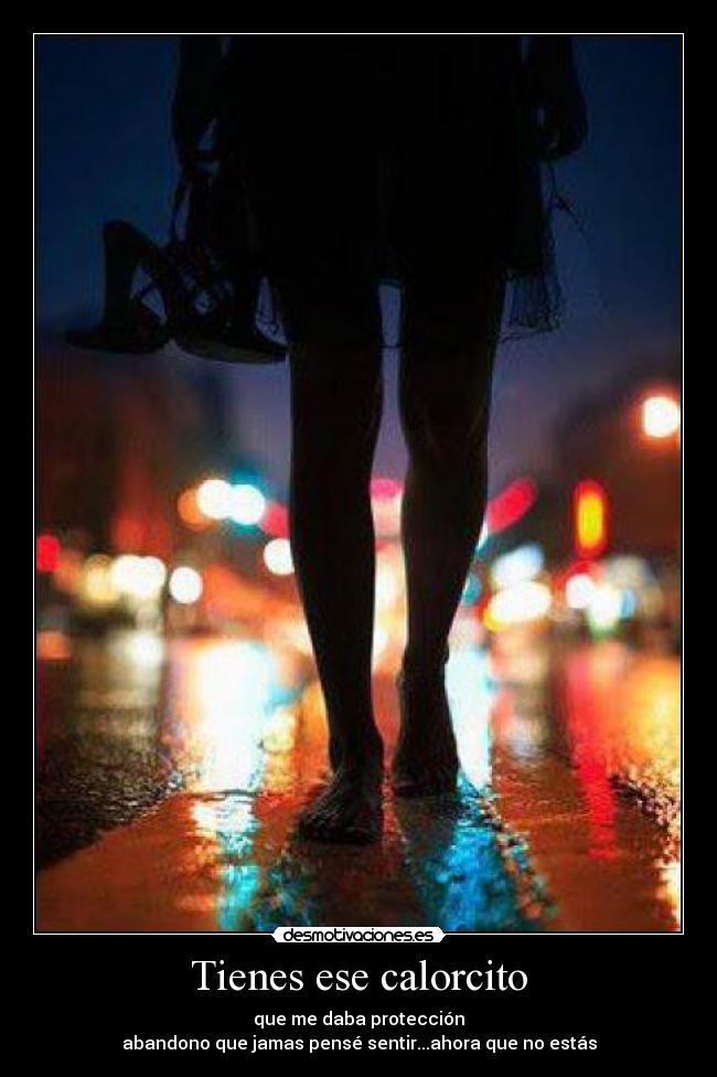 Tienes ese calorcito -