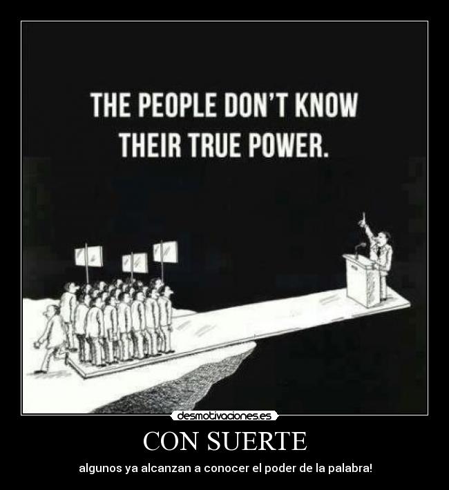 CON SUERTE - algunos ya alcanzan a conocer el poder de la palabra!
