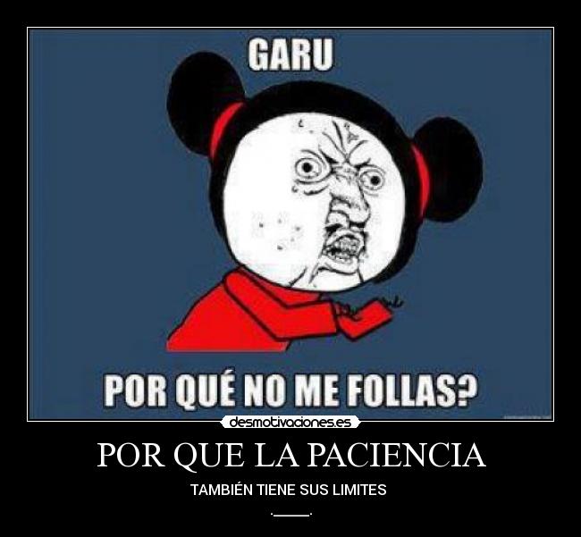 POR QUE LA PACIENCIA - 