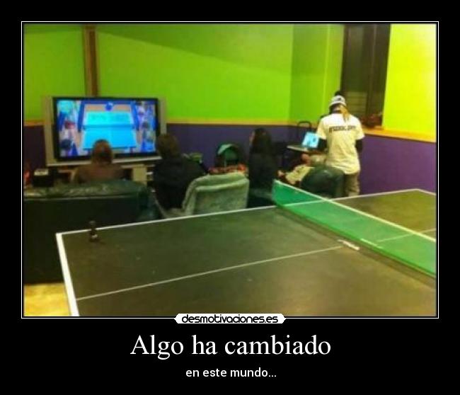 Algo ha cambiado - en este mundo...