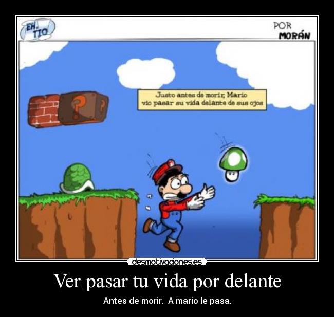 Ver pasar tu vida por delante - Antes de morir. A mario le pasa.