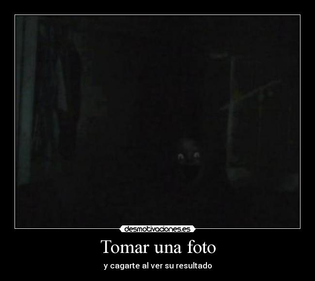 Tomar una foto - y cagarte al ver su resultado