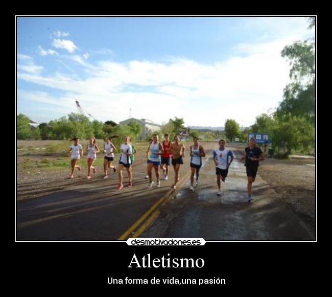 Atletismo - Una forma de vida,una pasión