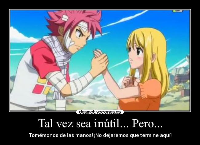 Tal vez sea inútil... Pero... -