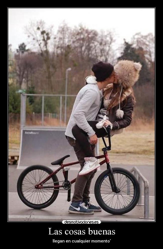 Las cosas buenas - llegan en cualquier momento