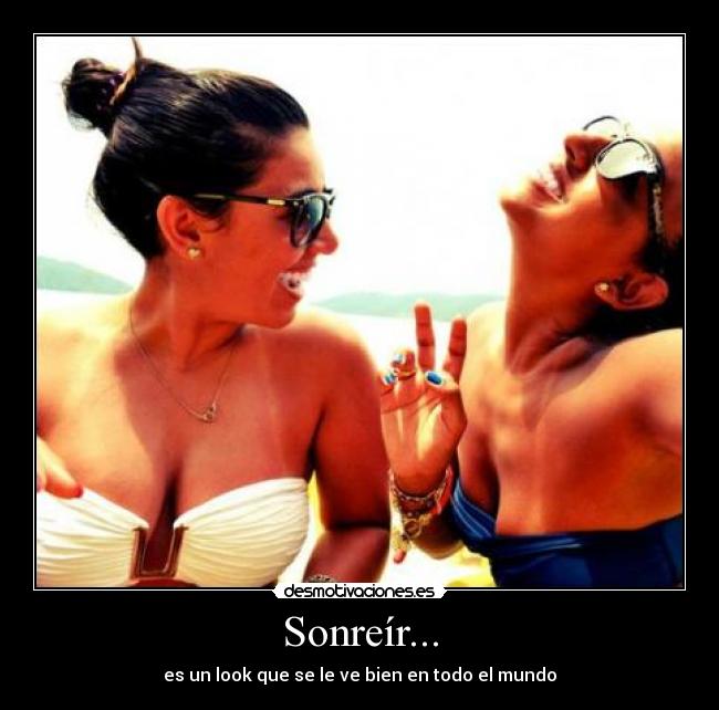 carteles sonreir look que bien todo mundo desmotivaciones