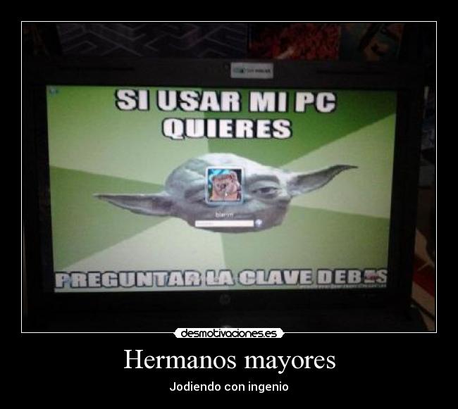 Hermanos mayores - Jodiendo con ingenio