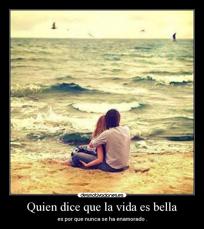 Quien dice que la vida es bella - 