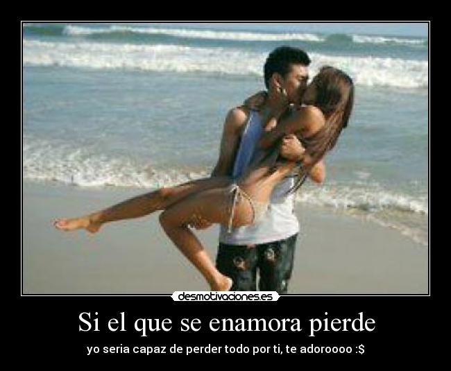 Si el que se enamora pierde -