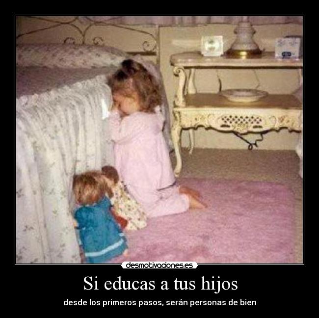 Si educas a tus hijos -