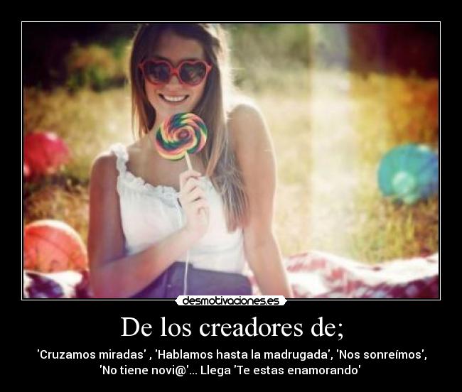 De los creadores de; -