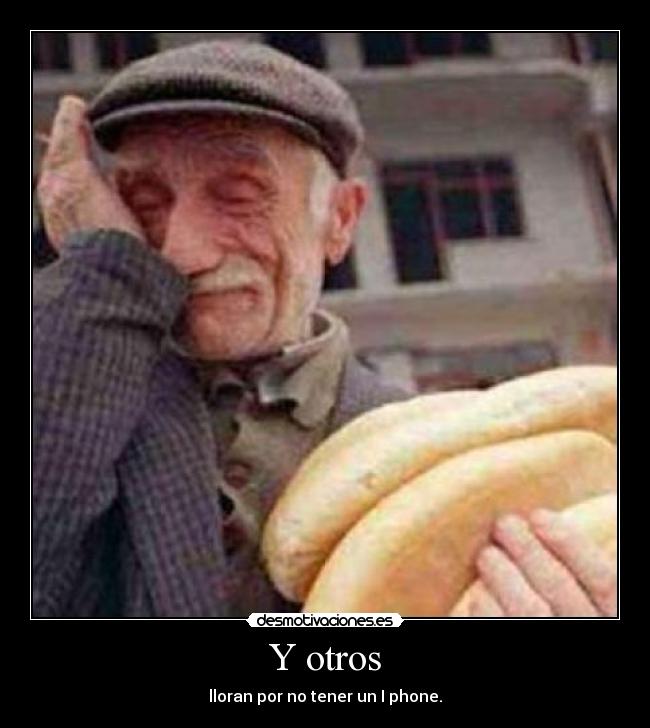 Y otros - lloran por no tener un I phone.