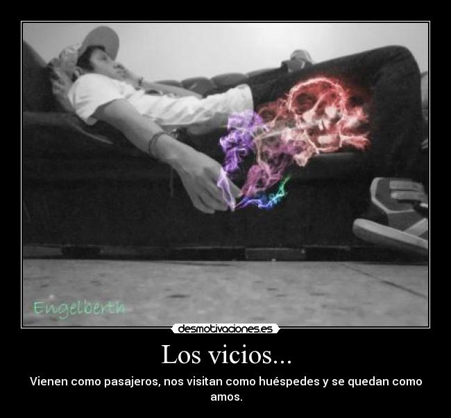 Los vicios... -