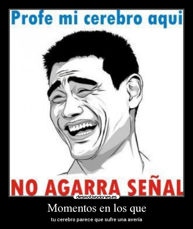 Momentos en los que -