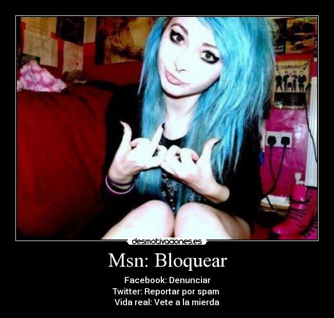 Msn: Bloquear - Facebook: Denunciar
Twitter: Reportar por spam 
Vida real: Vete a la mierda