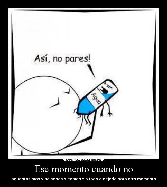 Ese momento cuando no - 