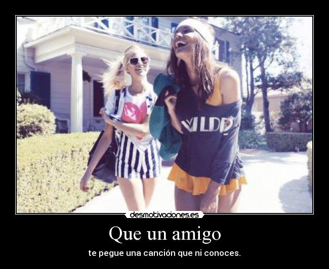 Que un amigo -
