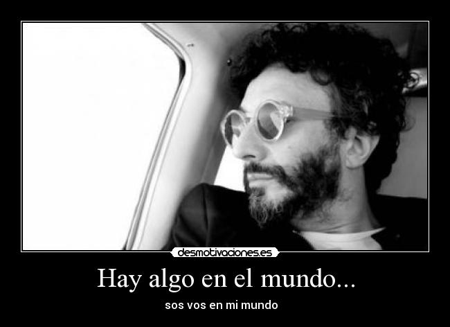 Hay algo en el mundo... -