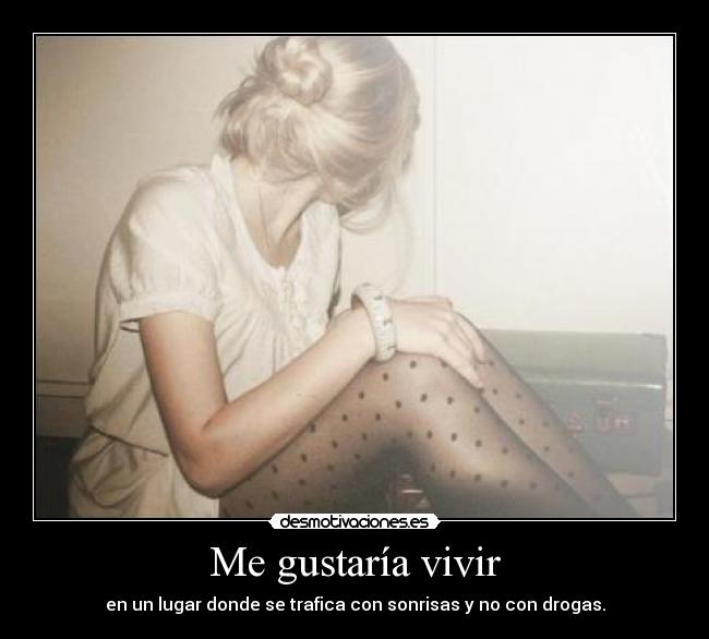 Me gustaría vivir -
