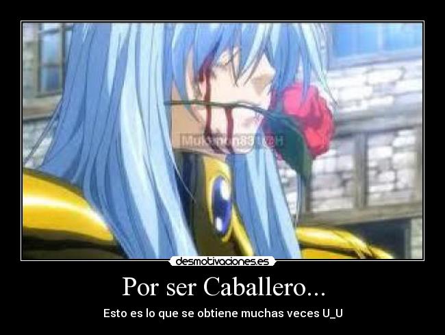 Por ser Caballero... - Esto es lo que se obtiene muchas veces U_U