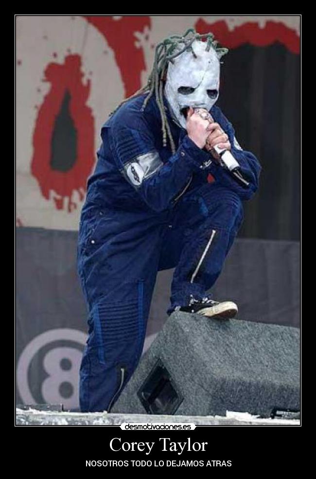 Corey Taylor - NOSOTROS TODO LO DEJAMOS ATRAS