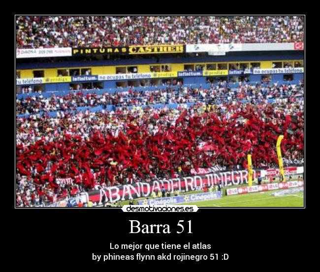 Barra 51 - Lo mejor que tiene el atlas
by phineas flynn akd rojinegro 51 :D
