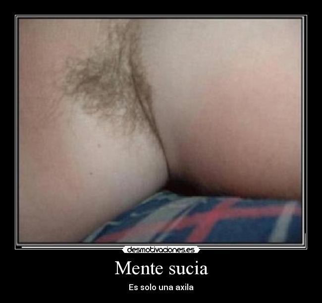 Mente sucia - Es solo una axila
