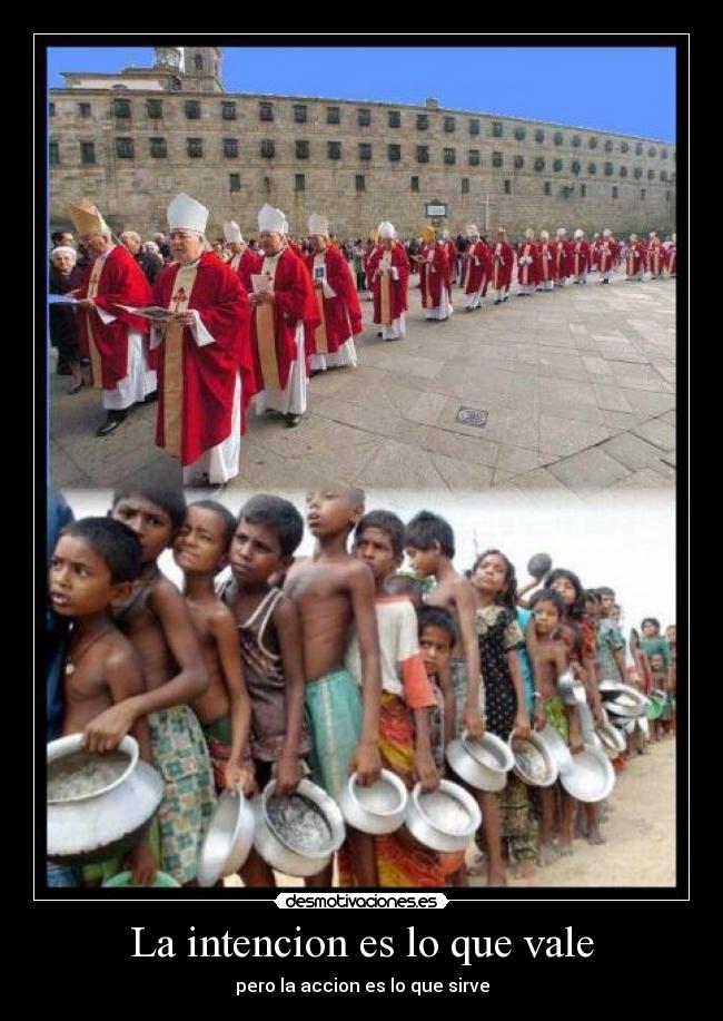 La intencion es lo que vale - pero la accion es lo que sirve