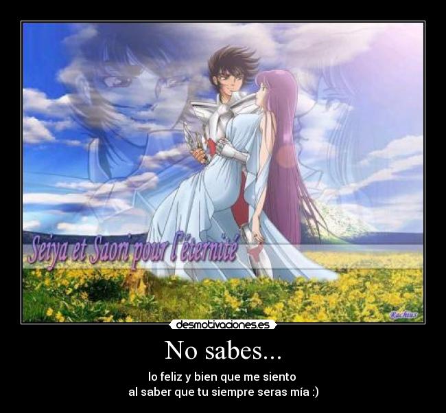 No sabes... - lo feliz y bien que me siento
al saber que tu siempre seras mía :)