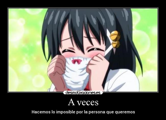 A veces - Hacemos lo imposible por la persona que queremos