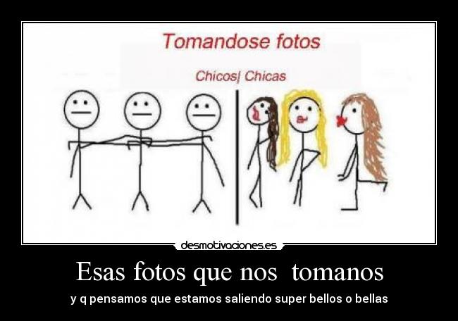 Esas fotos que nos  tomanos - 