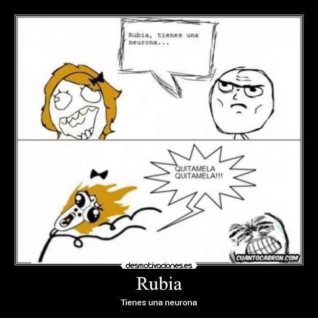 Rubia - Tienes una neurona