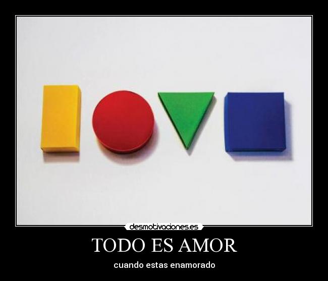 TODO ES AMOR - cuando estas enamorado