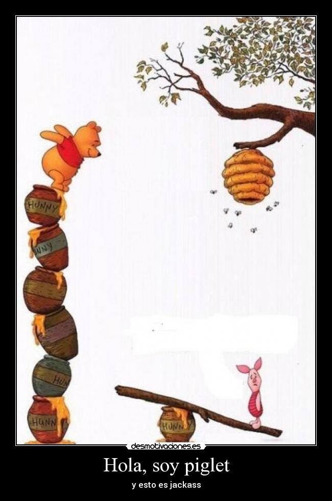 Hola, soy piglet - y esto es jackass