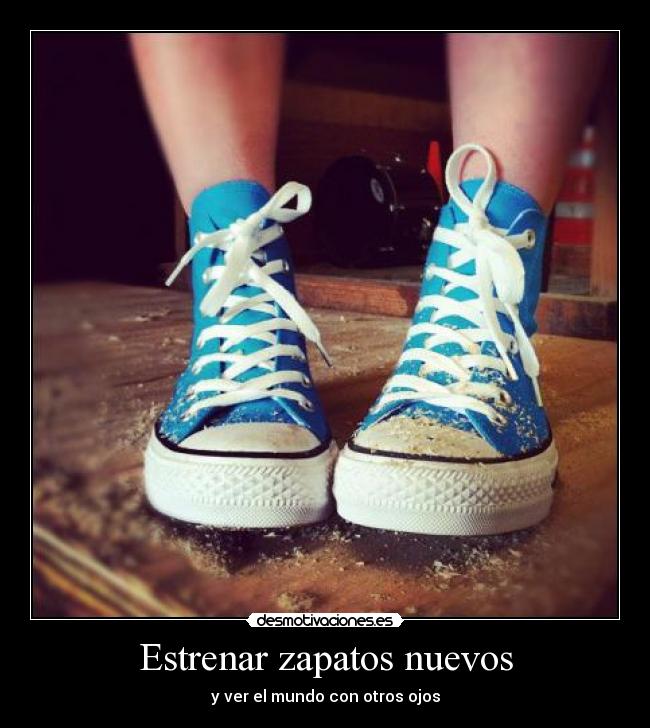 Estrenar zapatos nuevos - y ver el mundo con otros ojos