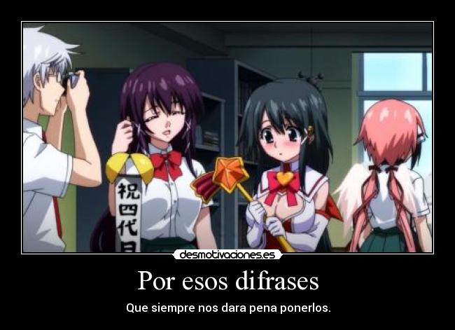 Por esos difrases - Que siempre nos dara pena ponerlos.