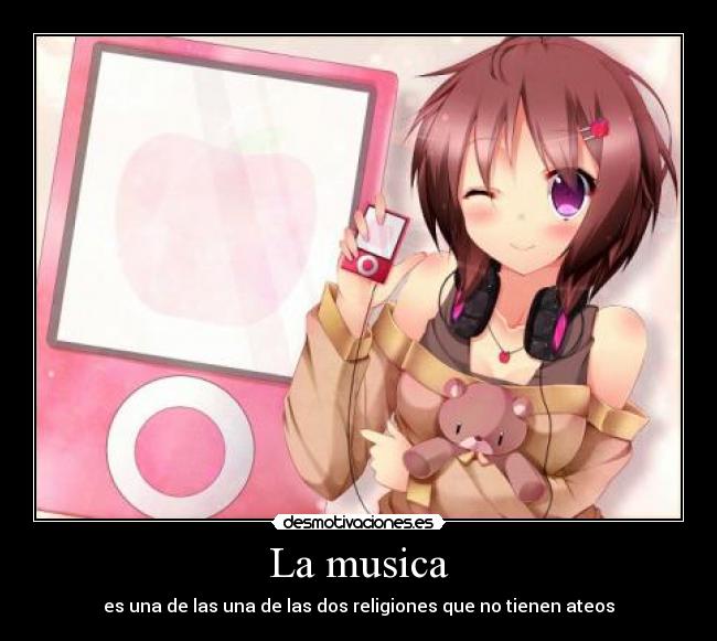 La musica - es una de las una de las dos religiones que no tienen ateos