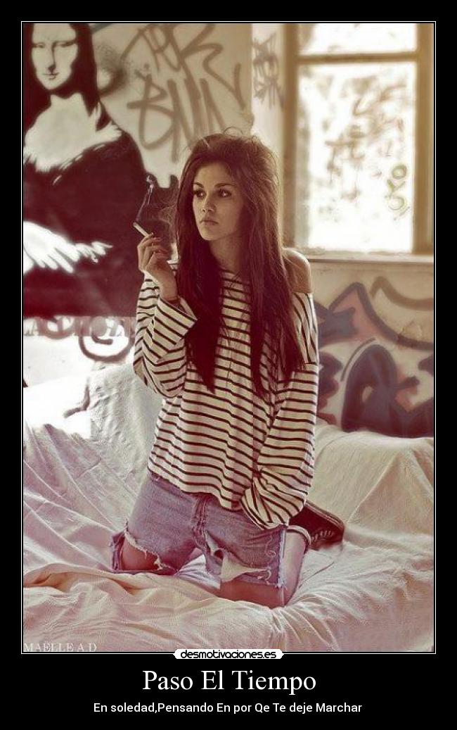 Paso El Tiempo - En soledad,Pensando En por Qe Te deje Marchar ♥