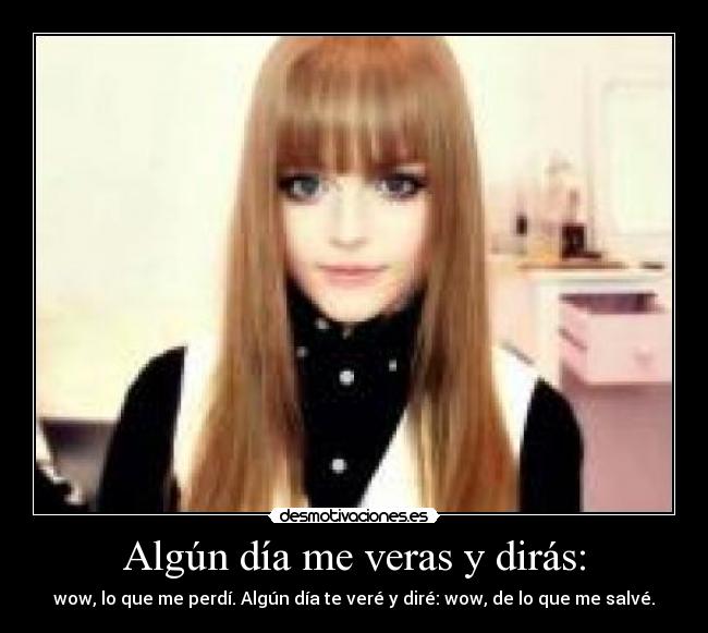 Algún día me veras y dirás: - 