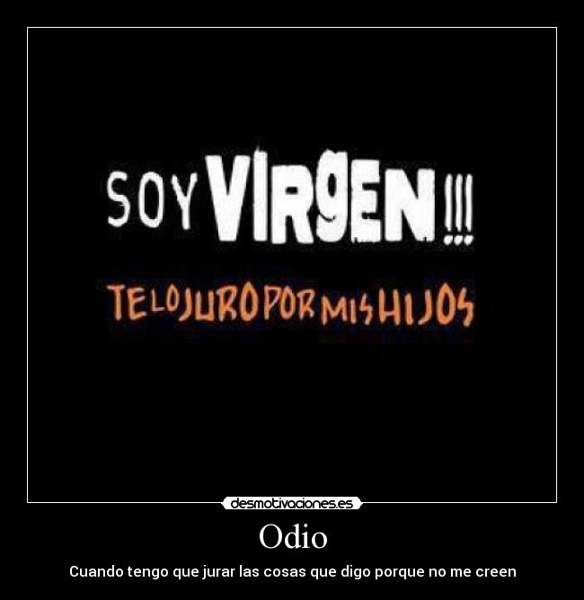 Odio - Cuando tengo que jurar las cosas que digo porque no me creen