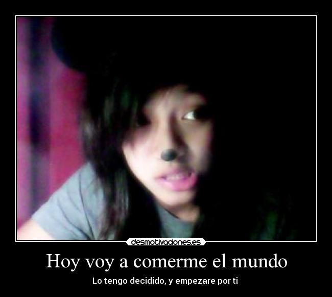 Hoy voy a comerme el mundo -