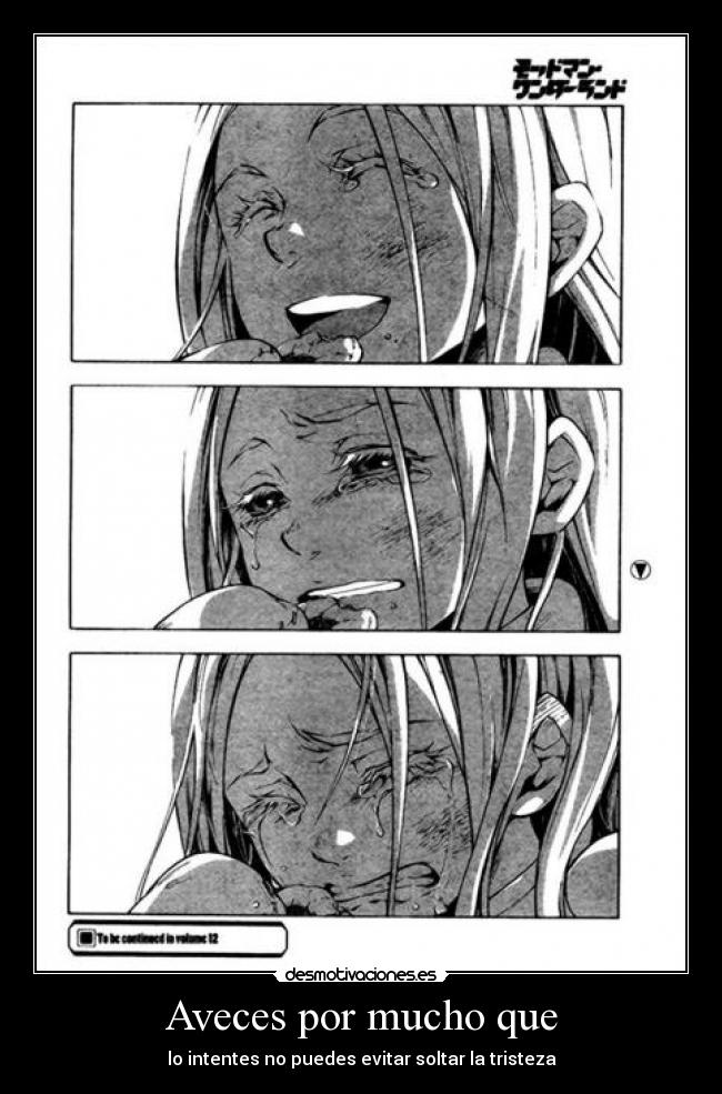 Aveces por mucho que - lo intentes no puedes evitar soltar la tristeza