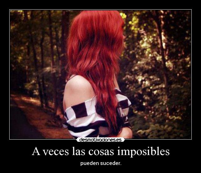 A veces las cosas imposibles -