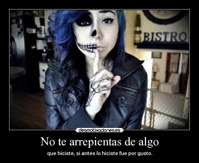 No te arrepientas de algo - 